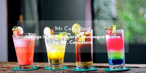 Indulge in My Rosemary Champagne Cosmo by: Mr. Consistent